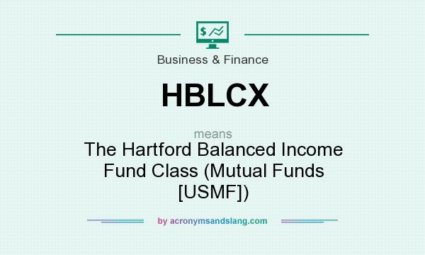 What does HBLCX mean? It stands for The Hartford Balanced Income Fund Class (Mutual Funds [USMF])