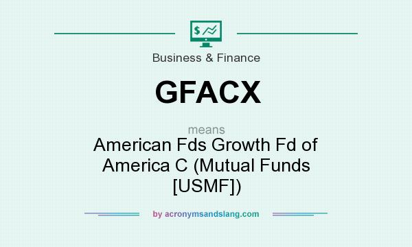 What does GFACX mean? It stands for American Fds Growth Fd of America C (Mutual Funds [USMF])