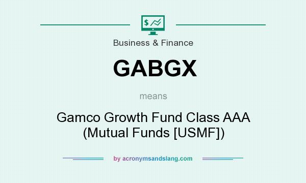 What does GABGX mean? It stands for Gamco Growth Fund Class AAA (Mutual Funds [USMF])