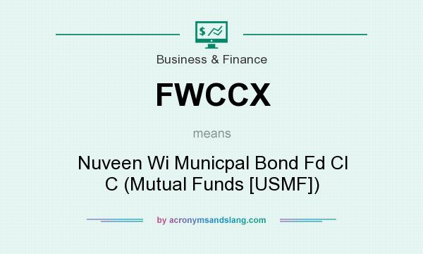 What does FWCCX mean? It stands for Nuveen Wi Municpal Bond Fd Cl C (Mutual Funds [USMF])