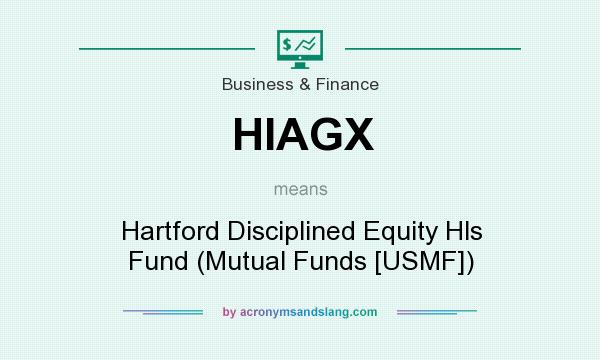 What does HIAGX mean? It stands for Hartford Disciplined Equity Hls Fund (Mutual Funds [USMF])