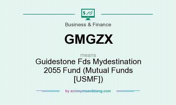 What does GMGZX mean? It stands for Guidestone Fds Mydestination 2055 Fund (Mutual Funds [USMF])