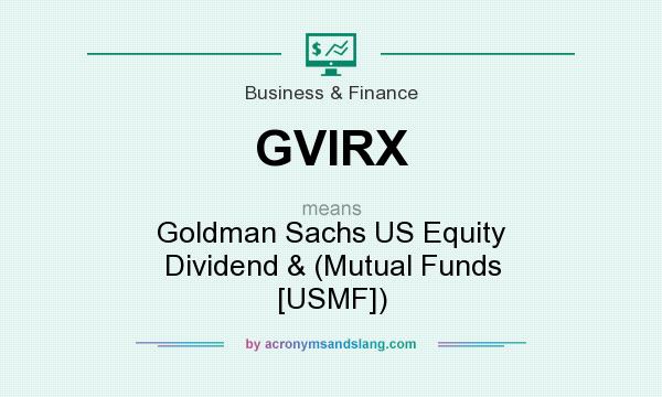 What does GVIRX mean? It stands for Goldman Sachs US Equity Dividend & (Mutual Funds [USMF])