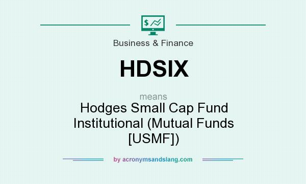 What does HDSIX mean? It stands for Hodges Small Cap Fund Institutional (Mutual Funds [USMF])