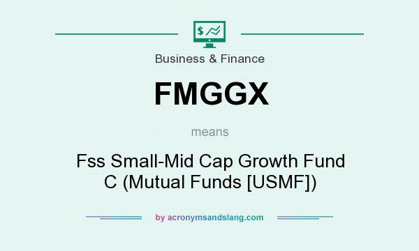 What does FMGGX mean? It stands for Fss Small-Mid Cap Growth Fund C (Mutual Funds [USMF])