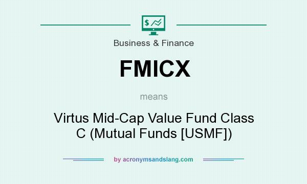 What does FMICX mean? It stands for Virtus Mid-Cap Value Fund Class C (Mutual Funds [USMF])