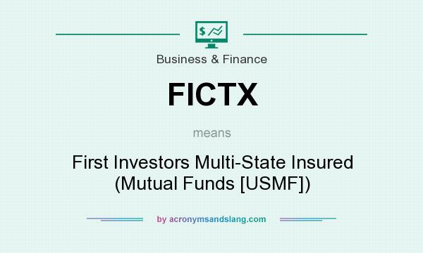 What does FICTX mean? It stands for First Investors Multi-State Insured (Mutual Funds [USMF])