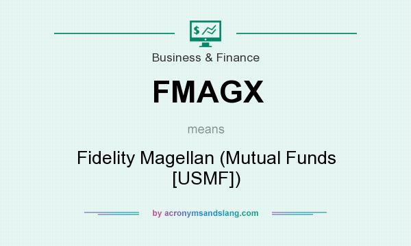 What does FMAGX mean? It stands for Fidelity Magellan (Mutual Funds [USMF])