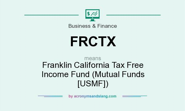 What does FRCTX mean? It stands for Franklin California Tax Free Income Fund (Mutual Funds [USMF])