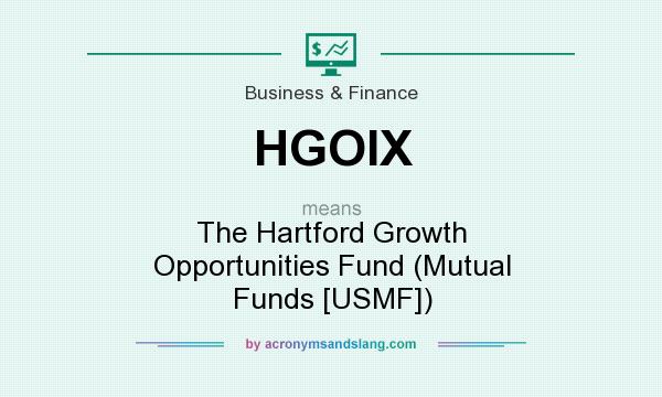 What does HGOIX mean? It stands for The Hartford Growth Opportunities Fund (Mutual Funds [USMF])