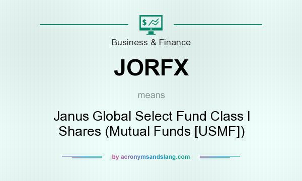 What does JORFX mean? It stands for Janus Global Select Fund Class I Shares (Mutual Funds [USMF])