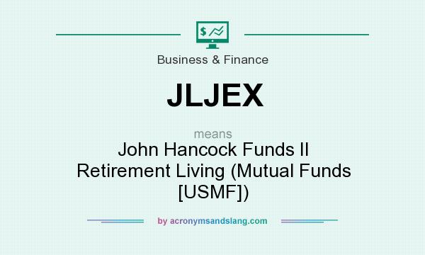 What does JLJEX mean? It stands for John Hancock Funds II Retirement Living (Mutual Funds [USMF])