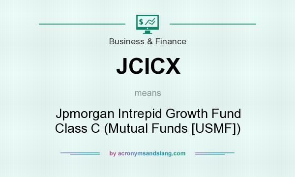 What does JCICX mean? It stands for Jpmorgan Intrepid Growth Fund Class C (Mutual Funds [USMF])