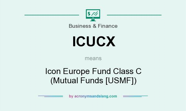 What does ICUCX mean? It stands for Icon Europe Fund Class C (Mutual Funds [USMF])