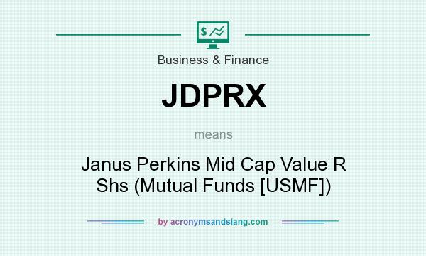 What does JDPRX mean? It stands for Janus Perkins Mid Cap Value R Shs (Mutual Funds [USMF])