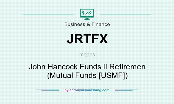 What does JRTFX mean? It stands for John Hancock Funds II Retiremen (Mutual Funds [USMF])