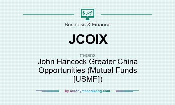What does JCOIX mean? It stands for John Hancock Greater China Opportunities (Mutual Funds [USMF])