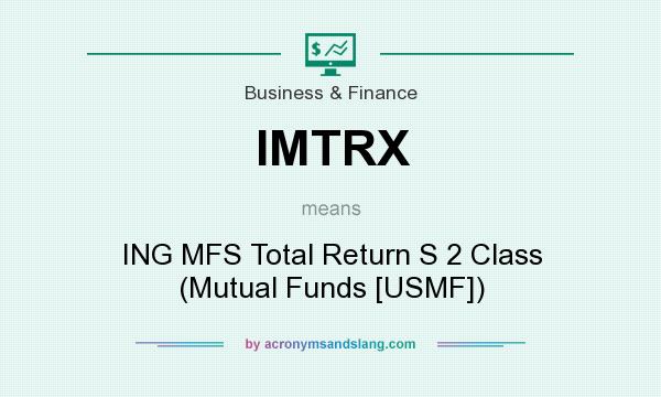 What does IMTRX mean? It stands for ING MFS Total Return S 2 Class (Mutual Funds [USMF])