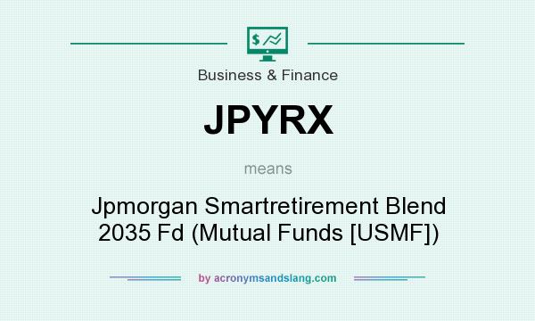 What does JPYRX mean? It stands for Jpmorgan Smartretirement Blend 2035 Fd (Mutual Funds [USMF])