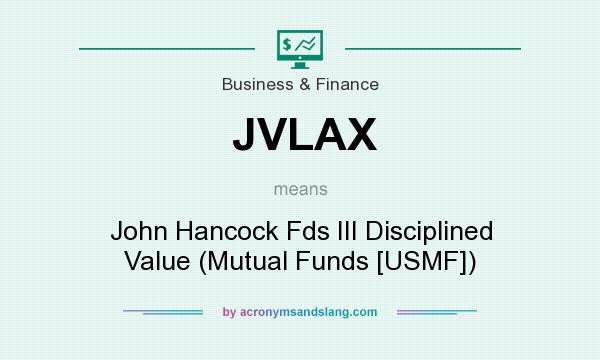 What does JVLAX mean? It stands for John Hancock Fds III Disciplined Value (Mutual Funds [USMF])