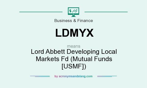 What does LDMYX mean? It stands for Lord Abbett Developing Local Markets Fd (Mutual Funds [USMF])