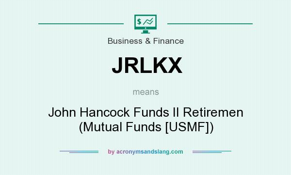 What does JRLKX mean? It stands for John Hancock Funds II Retiremen (Mutual Funds [USMF])