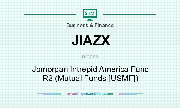 What does JIAZX mean? It stands for Jpmorgan Intrepid America Fund R2 (Mutual Funds [USMF])