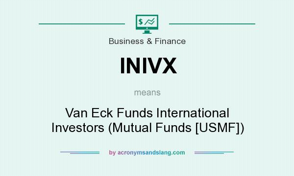 What does INIVX mean? It stands for Van Eck Funds International Investors (Mutual Funds [USMF])