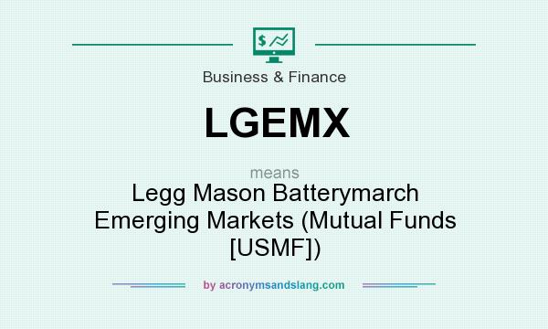 What does LGEMX mean? It stands for Legg Mason Batterymarch Emerging Markets (Mutual Funds [USMF])