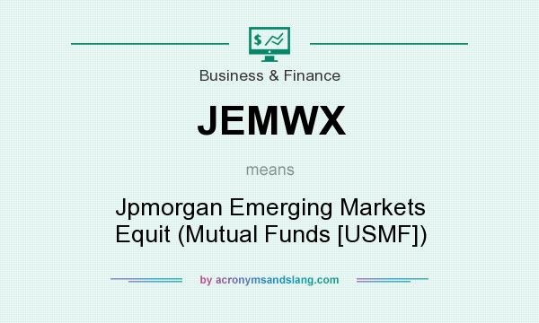 What does JEMWX mean? It stands for Jpmorgan Emerging Markets Equit (Mutual Funds [USMF])