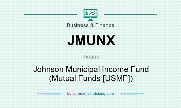What does JMUNX mean? It stands for Johnson Municipal Income Fund (Mutual Funds [USMF])