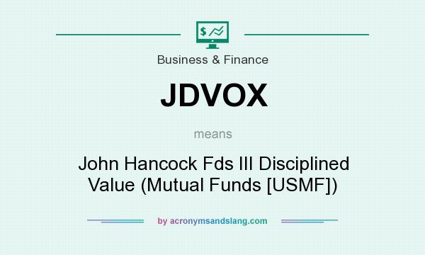 What does JDVOX mean? It stands for John Hancock Fds III Disciplined Value (Mutual Funds [USMF])