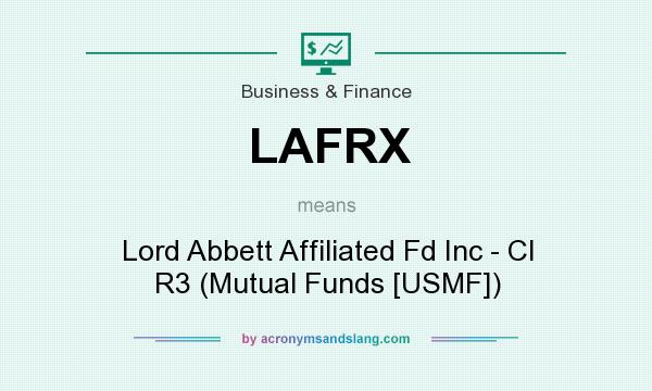 What does LAFRX mean? It stands for Lord Abbett Affiliated Fd Inc - Cl R3 (Mutual Funds [USMF])