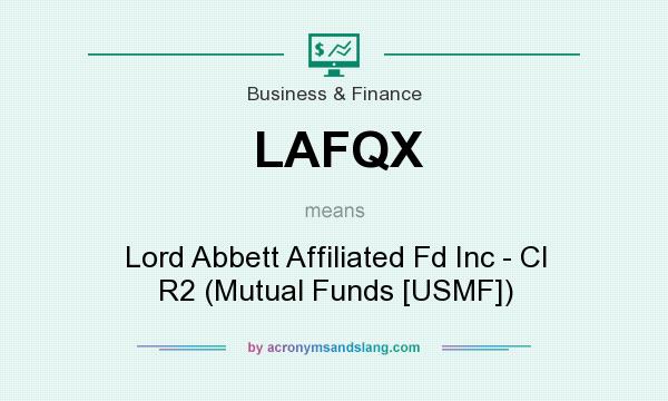 What does LAFQX mean? It stands for Lord Abbett Affiliated Fd Inc - Cl R2 (Mutual Funds [USMF])