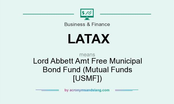 What does LATAX mean? It stands for Lord Abbett Amt Free Municipal Bond Fund (Mutual Funds [USMF])