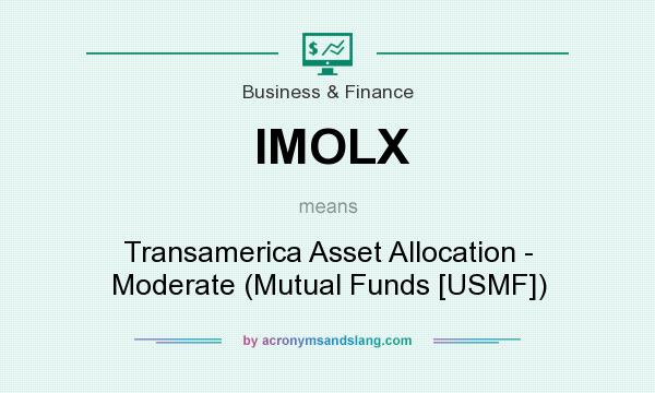 What does IMOLX mean? It stands for Transamerica Asset Allocation - Moderate (Mutual Funds [USMF])