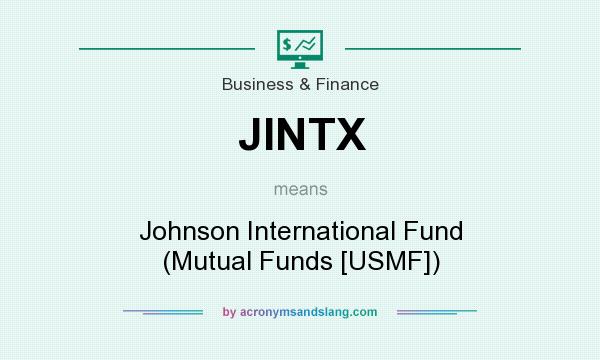 What does JINTX mean? It stands for Johnson International Fund (Mutual Funds [USMF])