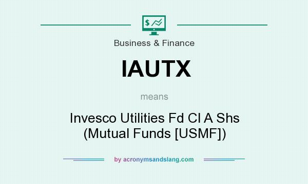 What does IAUTX mean? It stands for Invesco Utilities Fd Cl A Shs (Mutual Funds [USMF])