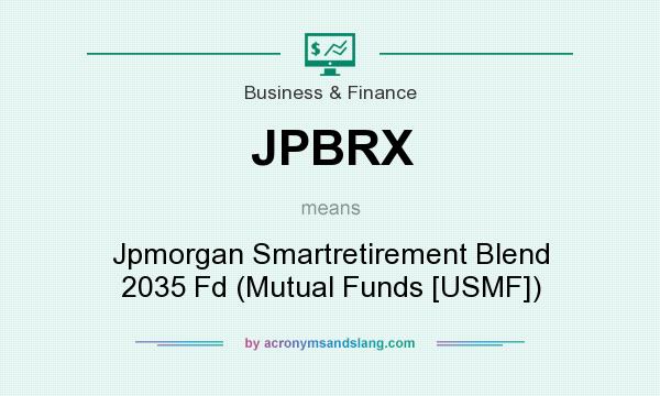 What does JPBRX mean? It stands for Jpmorgan Smartretirement Blend 2035 Fd (Mutual Funds [USMF])