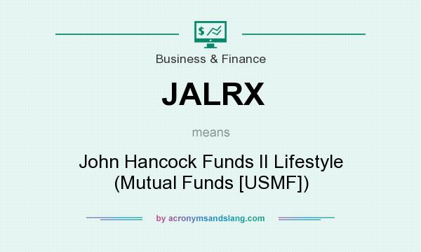What does JALRX mean? It stands for John Hancock Funds II Lifestyle (Mutual Funds [USMF])