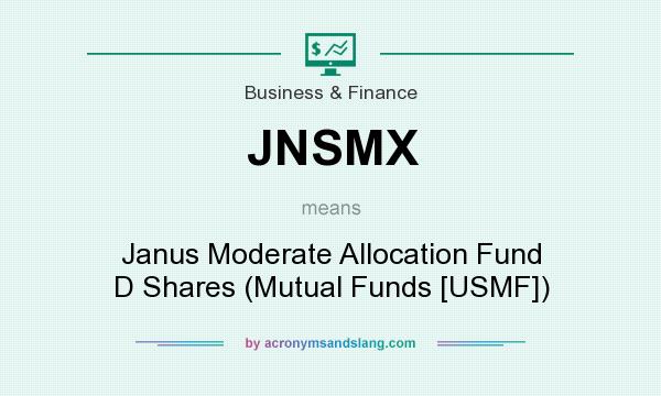What does JNSMX mean? It stands for Janus Moderate Allocation Fund D Shares (Mutual Funds [USMF])