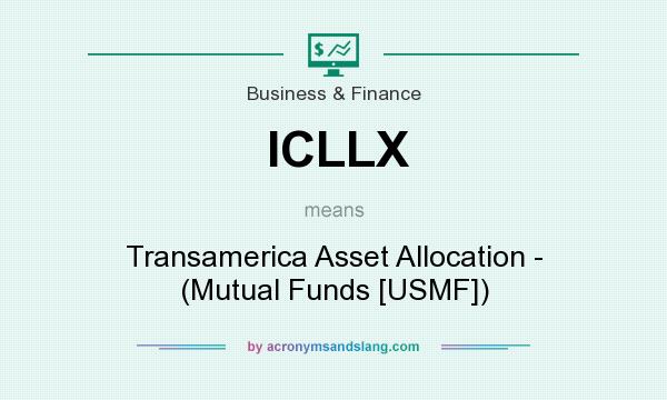 What does ICLLX mean? It stands for Transamerica Asset Allocation - (Mutual Funds [USMF])