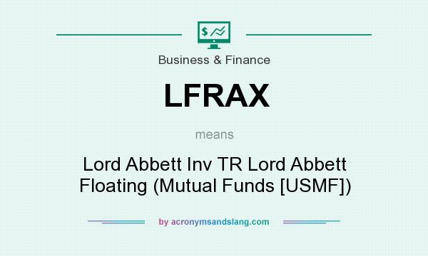 What does LFRAX mean? It stands for Lord Abbett Inv TR Lord Abbett Floating (Mutual Funds [USMF])