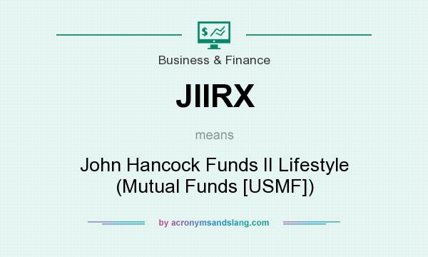 What does JIIRX mean? It stands for John Hancock Funds II Lifestyle (Mutual Funds [USMF])