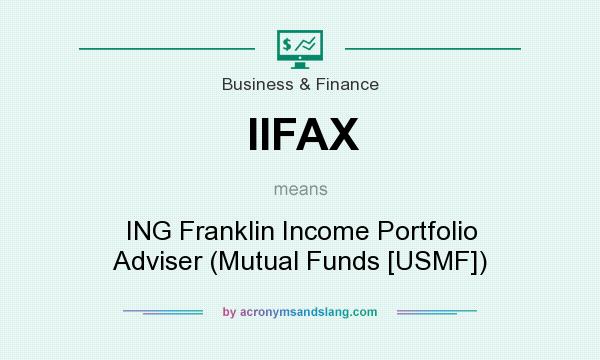 What does IIFAX mean? It stands for ING Franklin Income Portfolio Adviser (Mutual Funds [USMF])