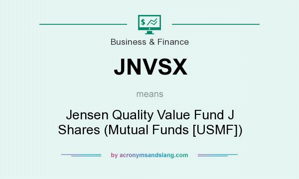 What does JNVSX mean? It stands for Jensen Quality Value Fund J Shares (Mutual Funds [USMF])