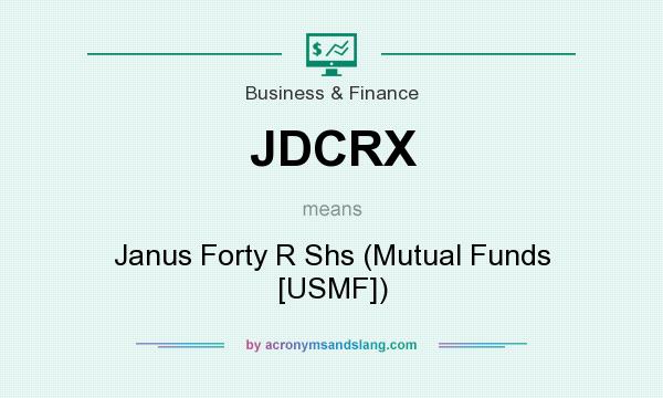 What does JDCRX mean? It stands for Janus Forty R Shs (Mutual Funds [USMF])
