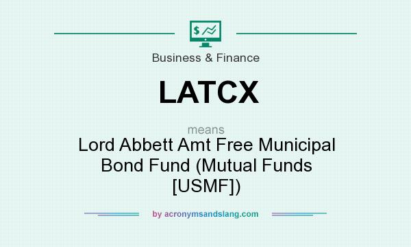 What does LATCX mean? It stands for Lord Abbett Amt Free Municipal Bond Fund (Mutual Funds [USMF])