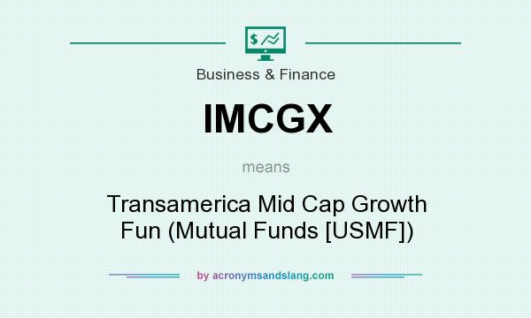 What does IMCGX mean? It stands for Transamerica Mid Cap Growth Fun (Mutual Funds [USMF])