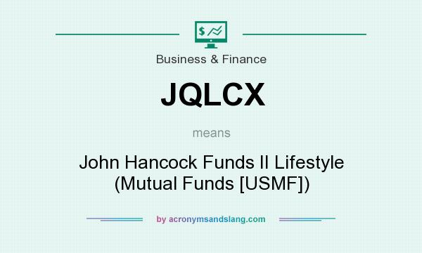 What does JQLCX mean? It stands for John Hancock Funds II Lifestyle (Mutual Funds [USMF])